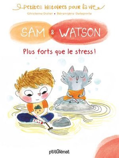 Sam & Watson, plus forts que le stress !, Ghislaine Dulier - Ebook - 9782331053399