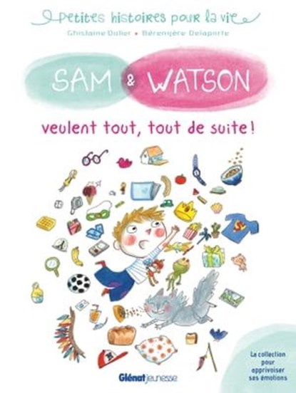 Sam & Watson veulent tout, tout de suite, Ghislaine Dulier - Ebook - 9782331053436