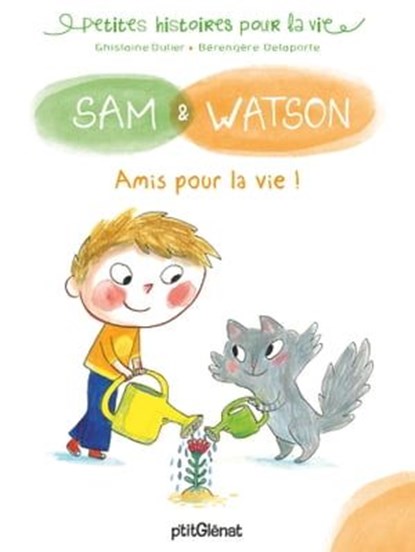 Sam et Watson amis pour la vie !, Ghislaine Dulier - Ebook - 9782331053504