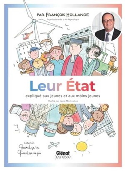 Quand ça va quand ça va pas - Leur Etat expliqué aux jeunes et aux moins jeunes, François Hollande - Ebook - 9782331053573