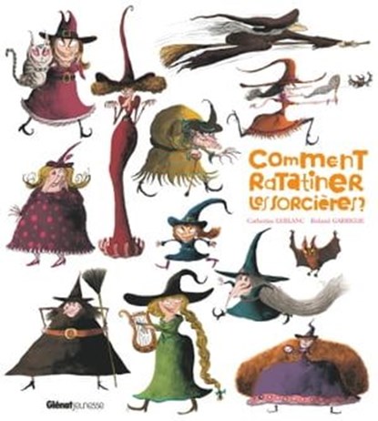 Comment ratatiner les sorcières ?, Catherine Leblanc - Ebook - 9782331054334