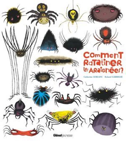 Comment ratatiner les araignées ?, Catherine Leblanc - Ebook - 9782331054525