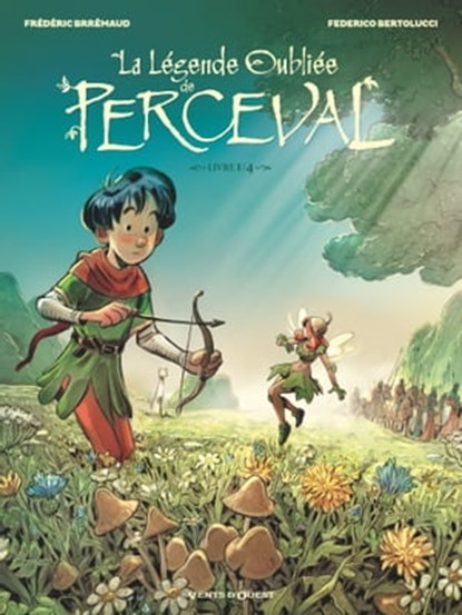 La Légende oubliée de Perceval - Tome 01, Frédéric Brrémaud ; Federico Bertolucci - Ebook - 9782331054747