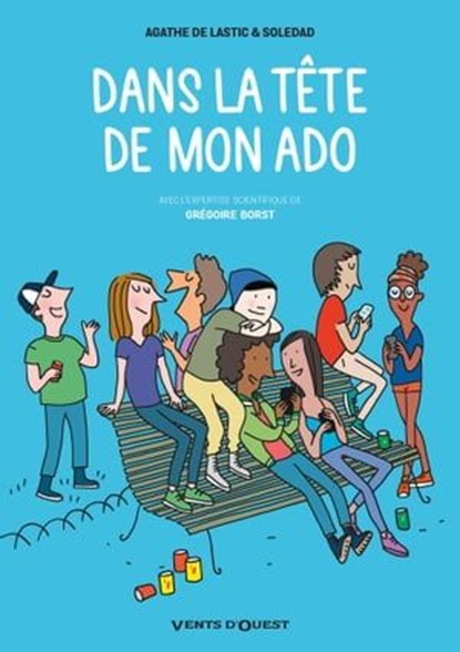 Dans la tête de mon ado, Agathe de Lastic ; Soledad Bravi ; Grégoire Borst - Ebook - 9782331060427