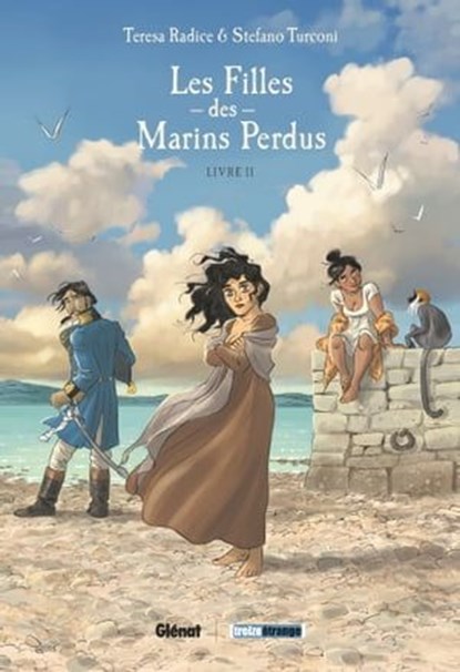 Les Filles des marins perdus - Tome 02, Teresa Radice ; Stefano Turconi - Ebook - 9782331076244
