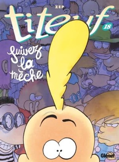 Titeuf - Tome 18, Zep - Ebook - 9782331078118