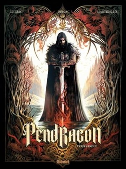 Pendragon - Tome 01, Jérôme Le Gris ; Benoît Dellac ; Paolo Martinello - Ebook - 9782331078590