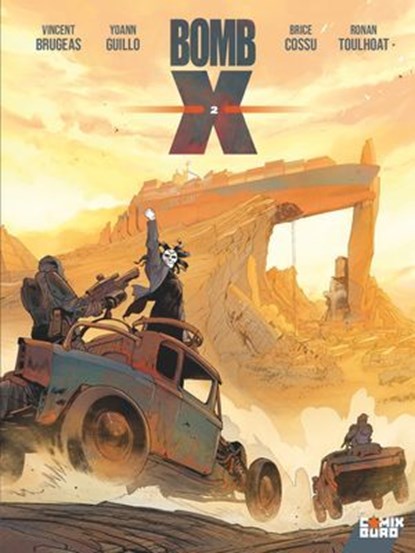 Bomb X - Tome 02, Vincent Brugeas ; Alexis Sentenac ; Ronan Toulhoat ; Brice Cossu ; Yoann Guillo ; Alberto Varanda - Ebook - 9782331082351