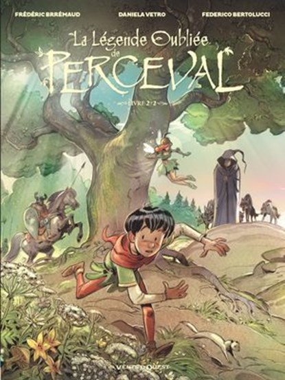 La Légende oubliée de Perceval - Tome 02, Frédéric Brrémaud ; Daniela Vetro ; Federico Bertolucci - Ebook - 9782331086724