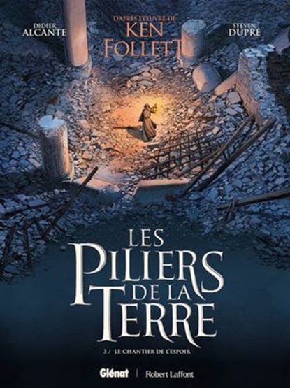 Les Piliers de la Terre - Tome 03, Didier Alcante ; Steven Dupré ; Ken Follett - Ebook - 9782331089855