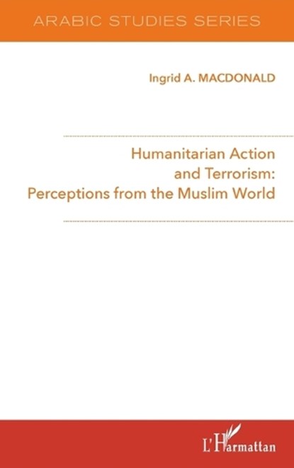 Humanitarian Action and Terrorism, MacDonald Ingrid a - Paperback - 9782343135700