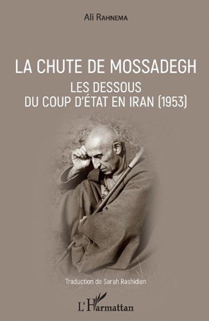 La chute de Mossadegh, Ali Rahnema - Paperback - 9782343140575