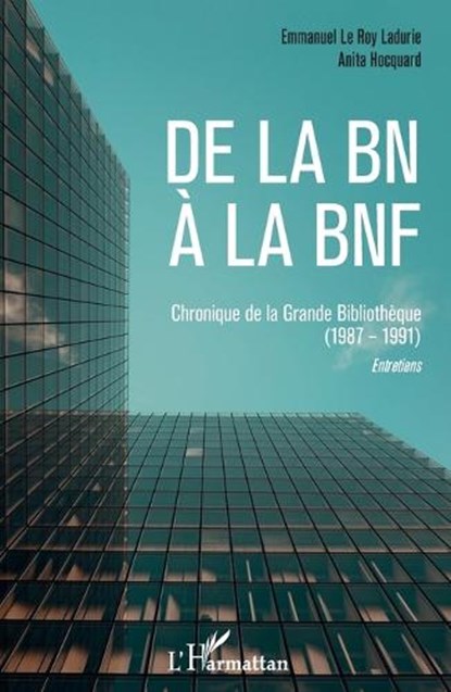 De la BN à la BNF, Emmanuel Le Roy Ladurie ;  Anita Hocquard - Paperback - 9782343154503