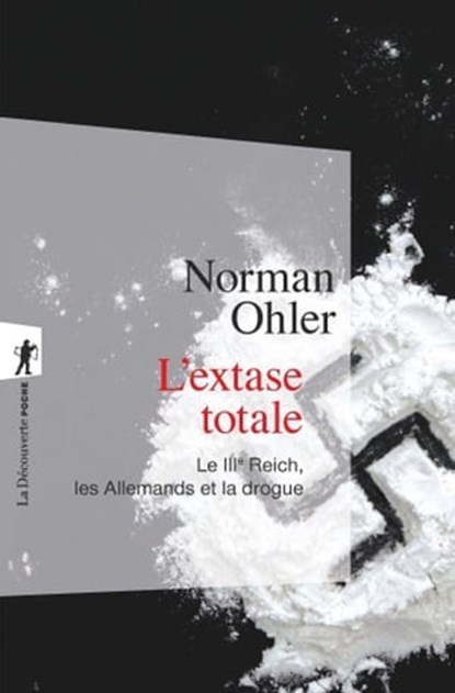 L'extase totale - Le IIIe Reich, les Allemands et la drogue, Norman Ohler ; Hans Mommsen - Ebook - 9782348041204