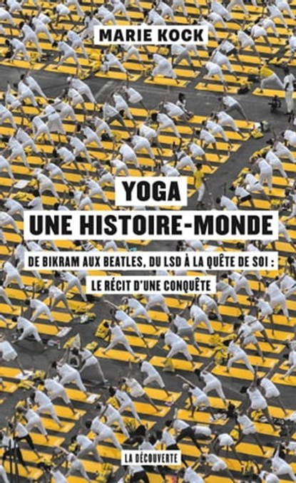 Yoga, une histoire-monde, Marie Kock - Ebook - 9782348043185
