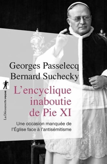 L'encyclique inaboutie de Pie XI, Georges Passelecq ; Bernard Suchecky ; Émile Poulat - Ebook - 9782348044236