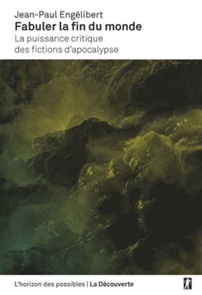 Fabuler la fin du monde - La puissance critique des fictions d'apocalypse, Jean-Paul Engelibert - Ebook - 9782348046353