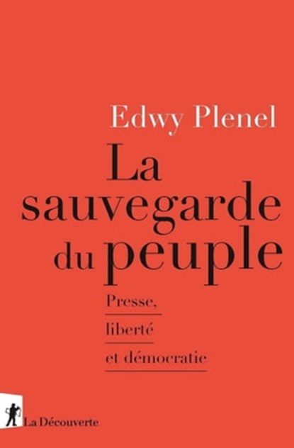 La sauvegarde du peuple - Presse, liberté et démocratie, Edwy Plenel - Ebook - 9782348055911