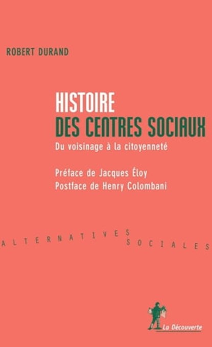 Histoire des centres sociaux - Du voisinage à la citoyenneté, Henry Colombani ; Robert Durand ; Jacques Eloy - Ebook - 9782348061349