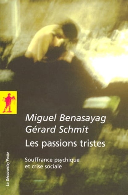 Les passions tristes, Miguel Benasayag ; Gérard Schmit - Ebook - 9782348061486