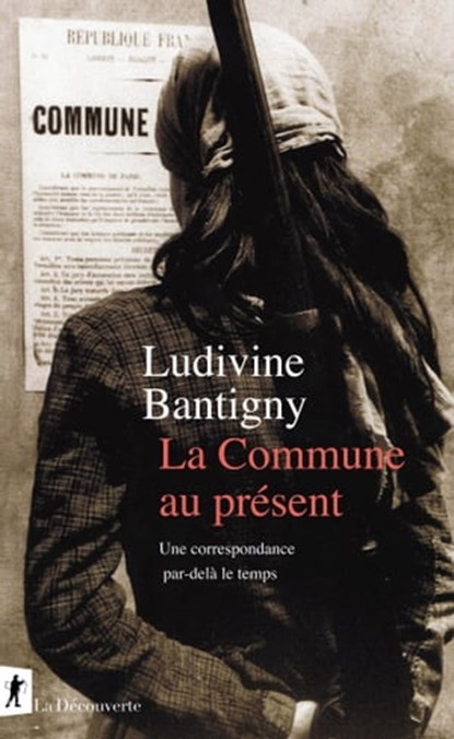 La Commune au présent, Ludivine Bantigny - Ebook - 9782348066818
