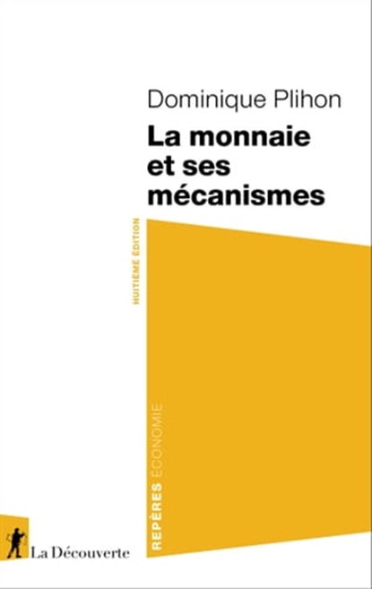 La monnaie et ses mécanismes 8ed, Dominique Plihon - Ebook - 9782348074905