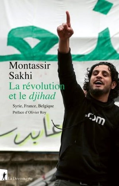 La révolution et le djihad, Montassir Sakhi ; Olivier Roy - Ebook - 9782348078323