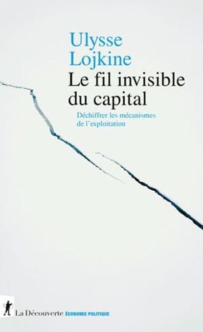 Le fil invisible du capital, Ulysse Lojkine ; Cédric Durand - Ebook - 9782348080906