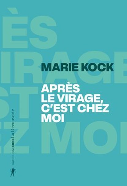 Après le virage, c'est chez moi, Marie Kock - Ebook - 9782348081736