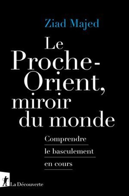 Le Proche-Orient, miroir du monde, Ziad Majed - Ebook - 9782348089749