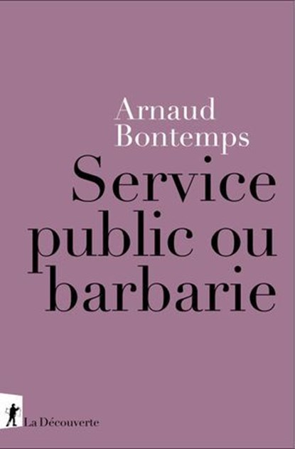 Service public ou barbarie, Arnaud Bontemps - Ebook - 9782348090271
