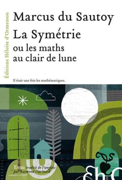 La Symétrie, ou les maths au clair de lune, Marcus Du Sautoy - Ebook - 9782350872285