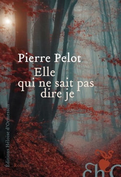 Elle qui ne sait pas dire je, Pierre Pelot - Ebook - 9782350872551
