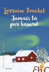 Jamais là par hasard - Lorraine Fouchet - 9782350878751