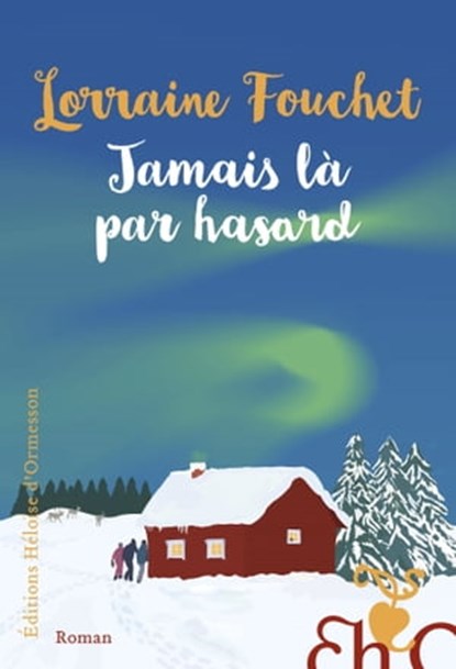 Jamais là par hasard, Lorraine Fouchet - Ebook - 9782350878751