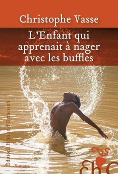 L'enfant qui apprenait à nager avec les buffles, Christophe Vasse - Ebook - 9782350879376