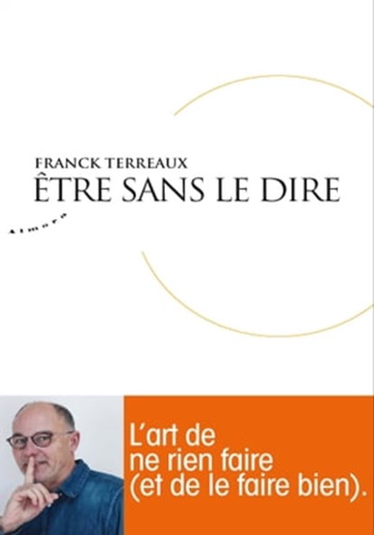 Etre sans le dire, Franck Terreaux - Ebook - 9782351184035