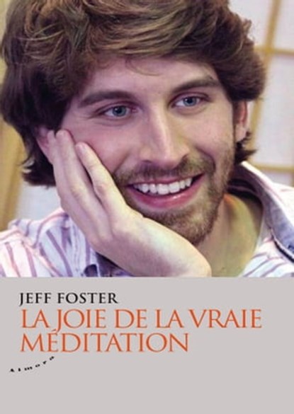 La joie de la vraie méditation, Jeff Foster - Ebook - 9782351184240