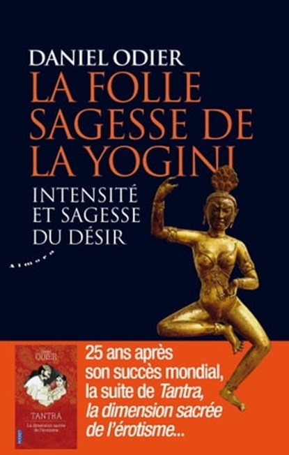 La folle sagesse de la yogini - Intensité et sagesse du désir, Daniel Odier - Ebook - 9782351184363
