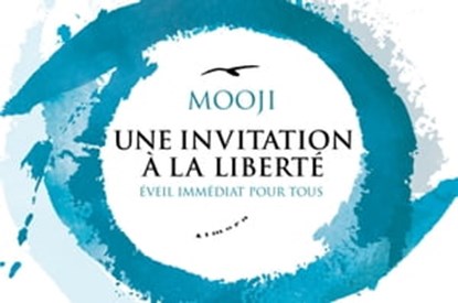 Une invitation à la liberté - Eveil immédiat pour tous, Mooji - Ebook - 9782351184394