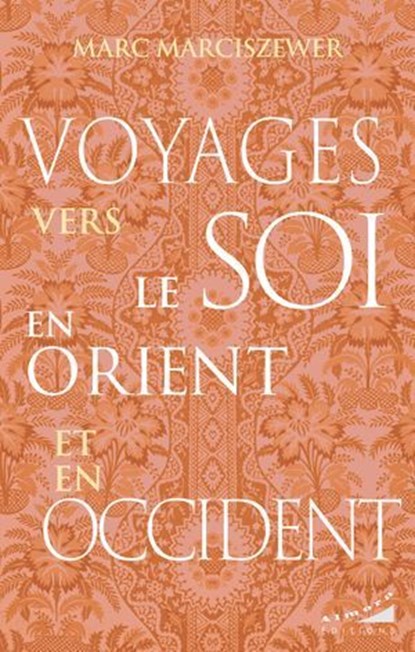 Voyages vers le Soi en Orient et en Occident, Marc Marciszewer - Ebook - 9782351186879