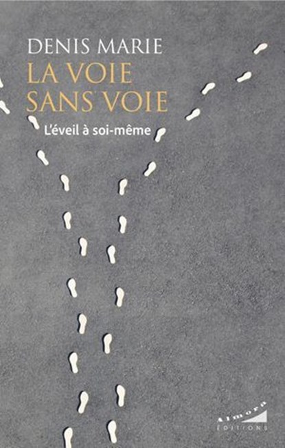 La voie sans voie - L'éveil à soi-même, Denis Marie - Ebook - 9782351187418