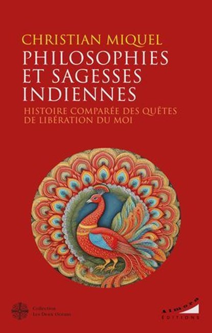 Philosophies et sagesses indiennes - Histoire comparée des quêtes de libération du Moi, Christian Miquel - Ebook - 9782351187616
