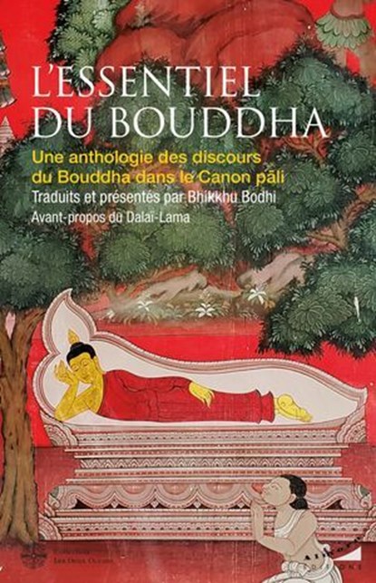 L'essentiel du Bouddha - Une anthologie des discours du Bouddha dans le canon Pali, Collectif - Ebook - 9782351187715