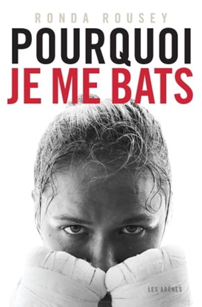 Pourquoi je me bats, Ronda Rousey - Ebook - 9782352044833
