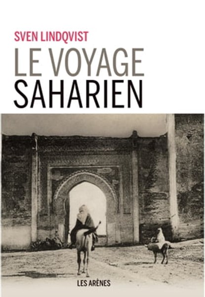 Le Voyage saharien, Sven Lindqvist - Ebook - 9782352048923