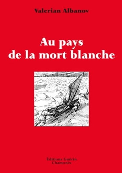 Au pays de la mort blanche, Valérian Albanov - Ebook - 9782352210818