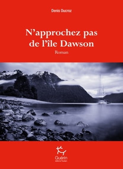 N'approchez pas de l'île Dawson, Denis Ducroz - Ebook - 9782352212218
