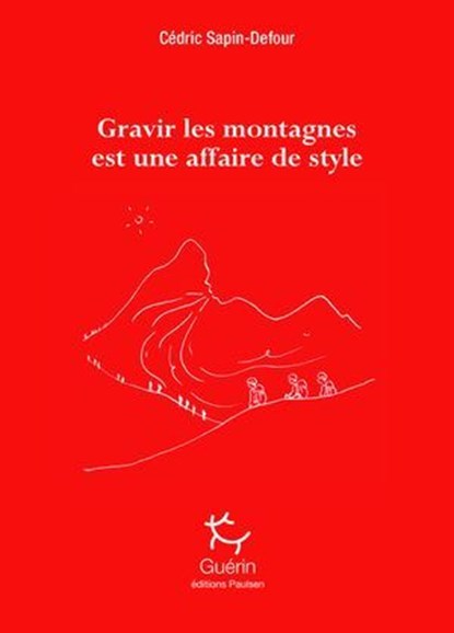 Gravir les montagnes est une affaire de style, Cédric Sapin-Defour - Ebook - 9782352212416