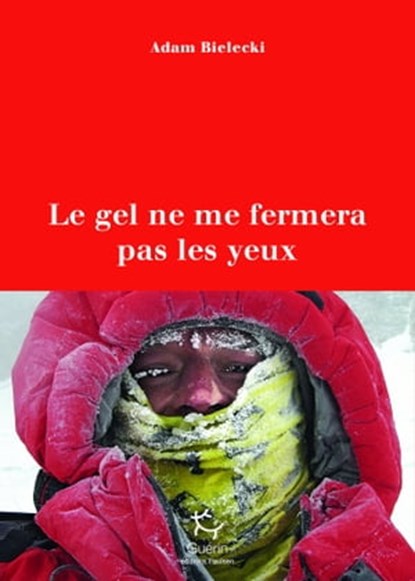 Le gel ne me fermera pas les yeux, Adam Bielecki ; Dominik Szczepanski - Ebook - 9782352212898